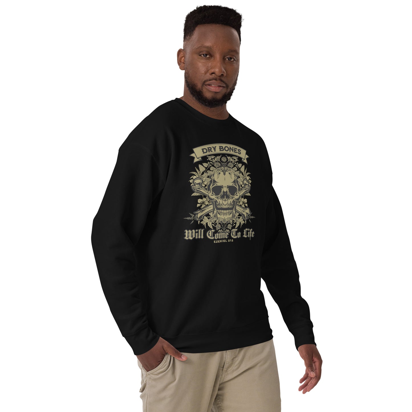 Dry Bones - Will Come To Life - Ezekiel 37:5 Unisex Premium Sweatshirt