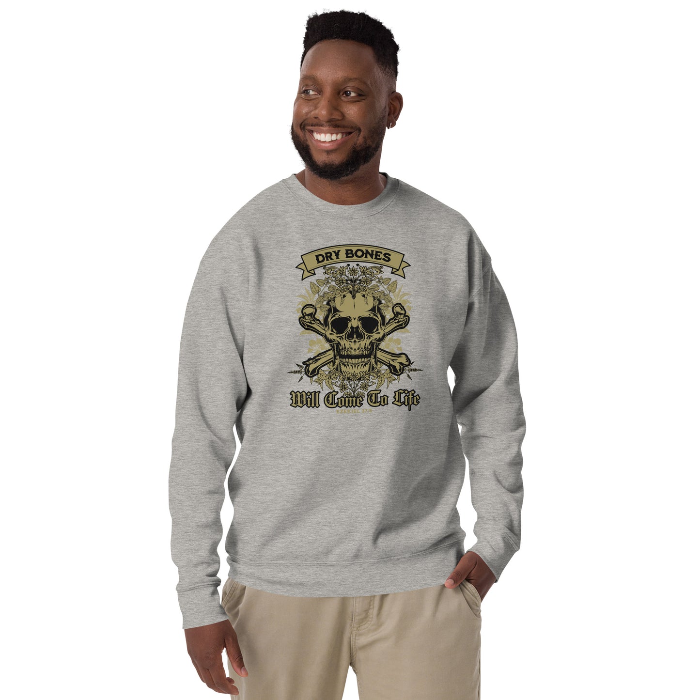 Dry Bones - Will Come To Life - Ezekiel 37:5 Unisex Premium Sweatshirt