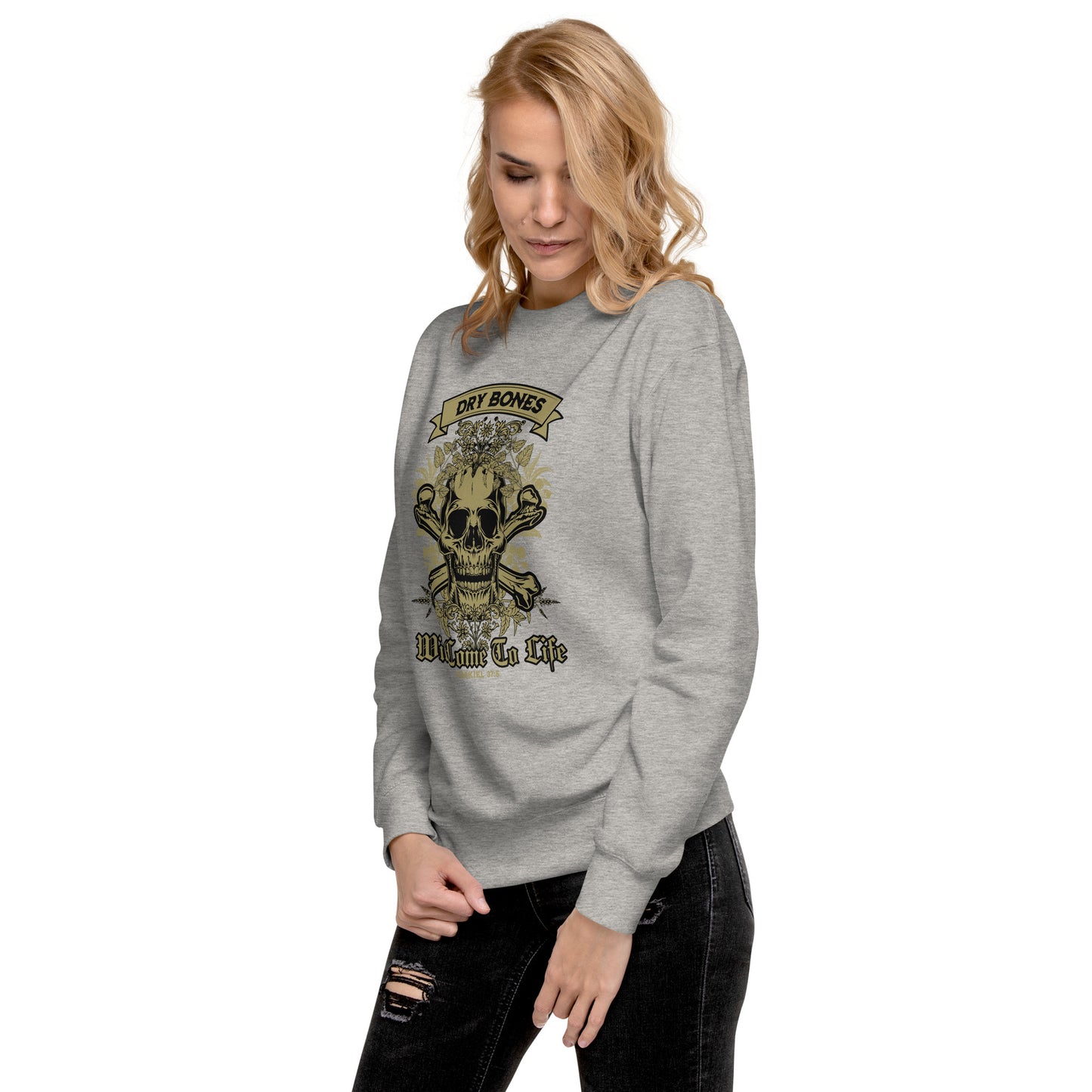 Dry Bones - Will Come To Life - Ezekiel 37:5 Unisex Premium Sweatshirt