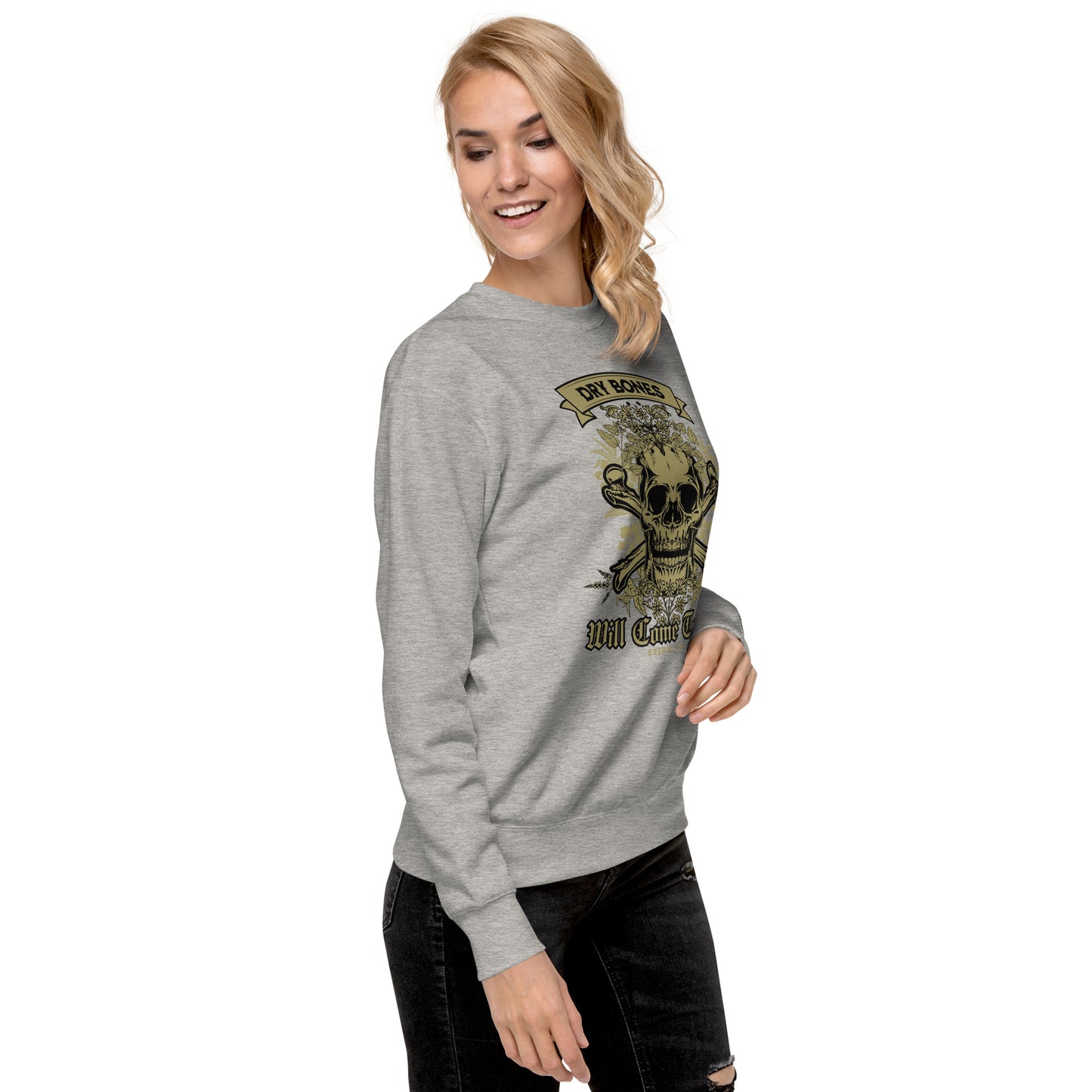 Dry Bones - Will Come To Life - Ezekiel 37:5 Unisex Premium Sweatshirt