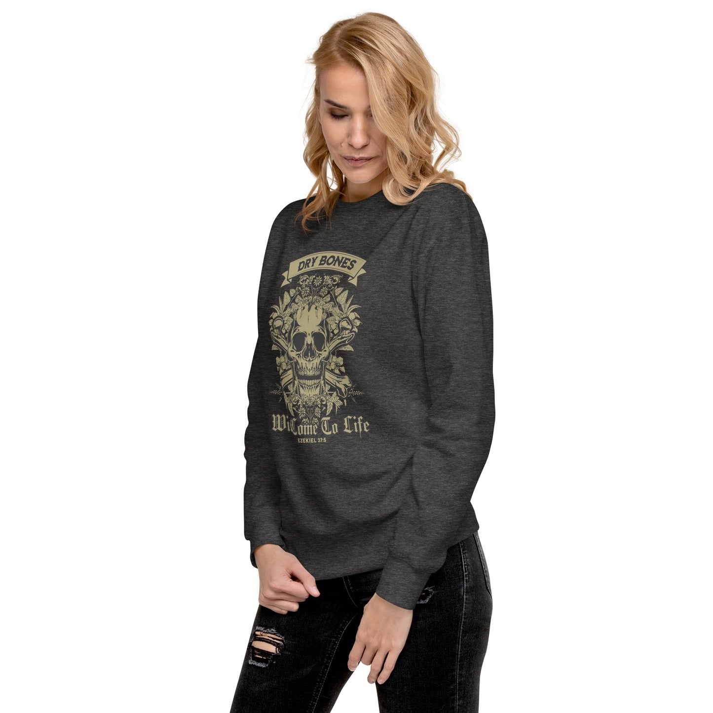 Dry Bones - Will Come To Life - Ezekiel 37:5 Unisex Premium Sweatshirt