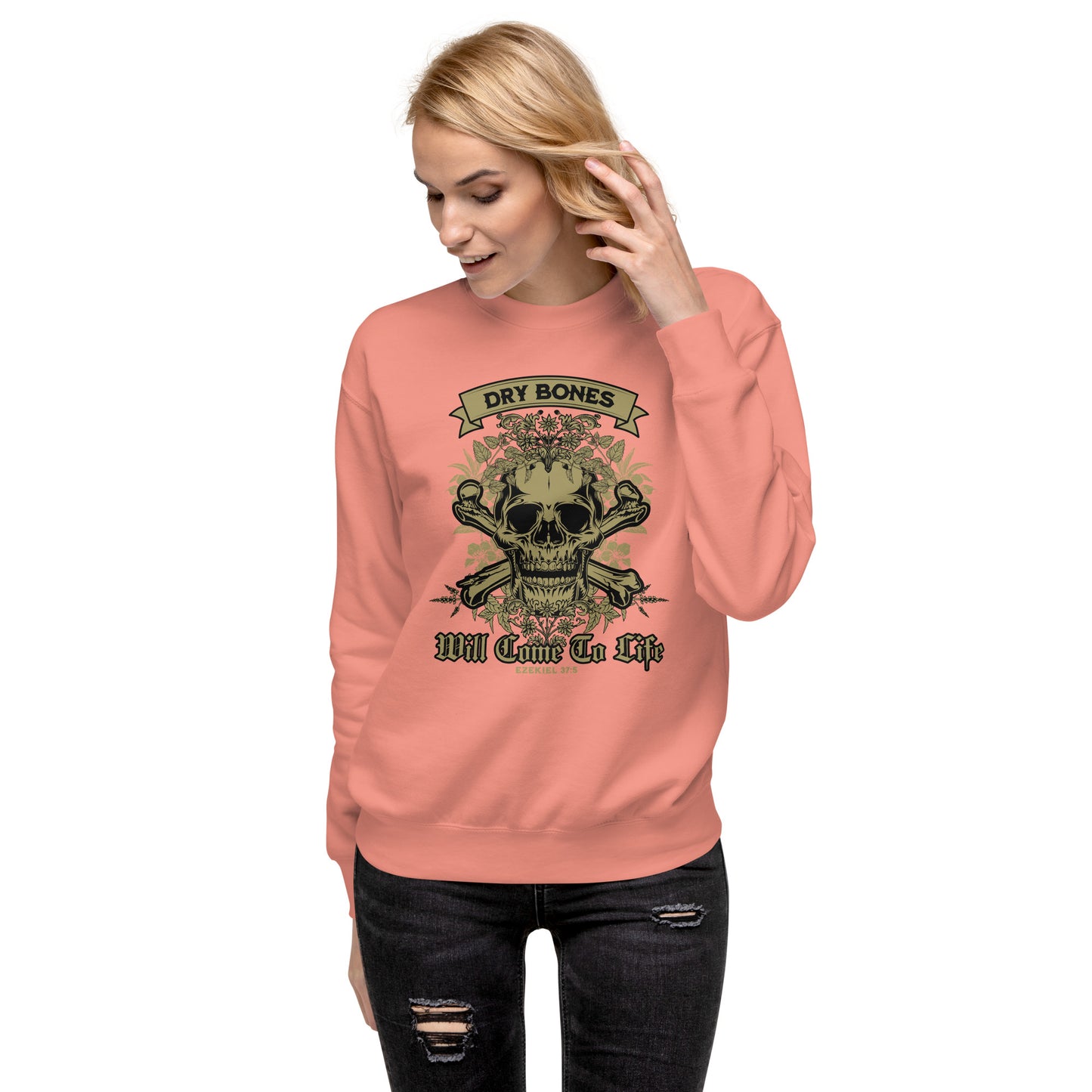 Dry Bones - Will Come To Life - Ezekiel 37:5 Unisex Premium Sweatshirt