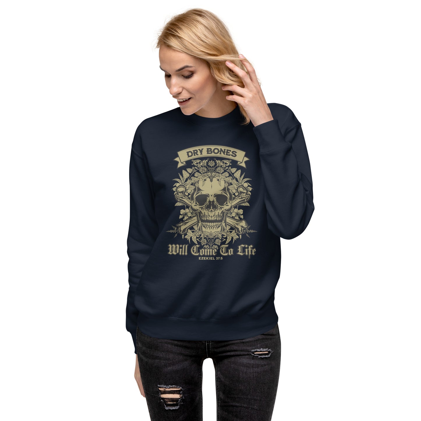 Dry Bones - Will Come To Life - Ezekiel 37:5 Unisex Premium Sweatshirt