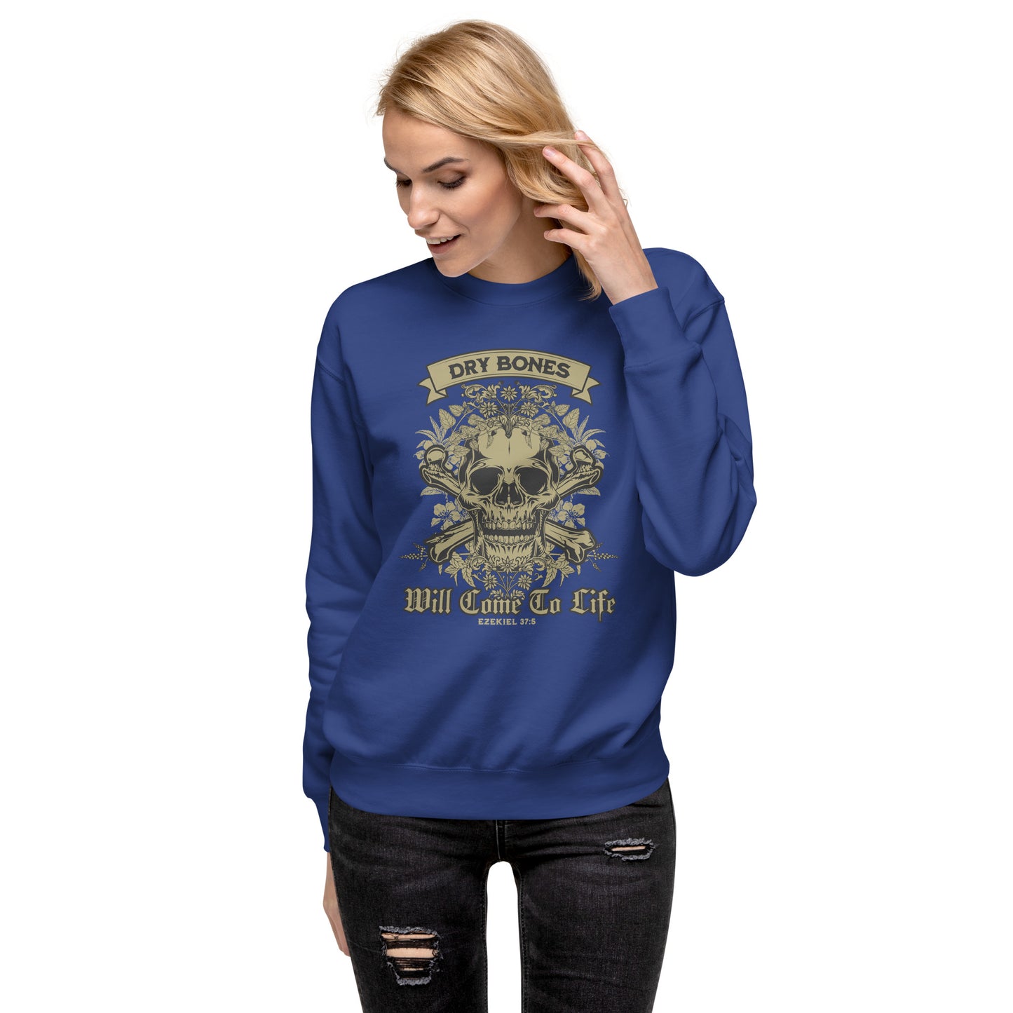 Dry Bones - Will Come To Life - Ezekiel 37:5 Unisex Premium Sweatshirt