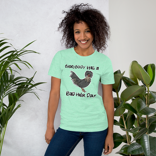 Everybody Has A Bad Hair Day II Polish Chicken Short-sleeve unisex t-shirt